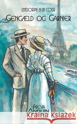 Gengæld og Garnier: Lendorph & la Cour Freya Anduin 9788743034476 Books on Demand - książka
