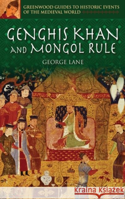 Genghis Khan and Mongol Rule George Lane 9780313325281 Greenwood Press - książka