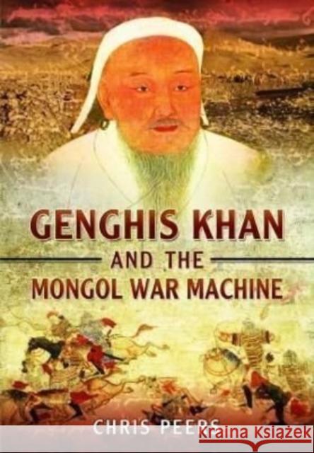 Genghis Khan and the Mongol War Machine Chris Peers 9781399019354 Pen & Sword Military - książka