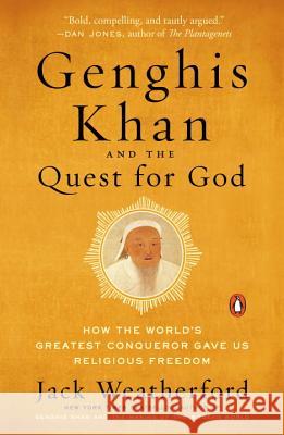 Genghis Khan and the Quest for God: How the World's Greatest Conqueror Gave Us Religious Freedom Jack Weatherford 9780735221178 Penguin Books - książka