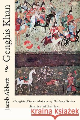 Genghis Khan: Makers of History Series Illustrated Edition Jacob Abbott 9781611040043 Readaclassic.com - książka