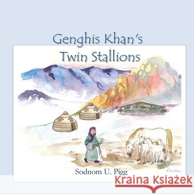 Genghis Khan Twin Stallions: An epic tale of Genghis Khan and his beloved twin stallions Pigg MS, Catherine T. 9781544798868 Createspace Independent Publishing Platform - książka