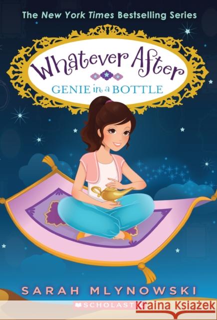 Genie in a Bottle (Whatever After #9): Volume 9 Mlynowski, Sarah 9780545851039 Scholastic Press - książka