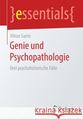 Genie Und Psychopathologie: Drei Psychohistorische Fälle Sarris, Viktor 9783658204327 Springer Fachmedien Wiesbaden - książka