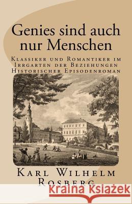Genies sind auch nur Menschen: Romantiker im Irrgarten der Beziehungen Rosberg, Karl Wilhelm 9781518802508 Createspace Independent Publishing Platform - książka