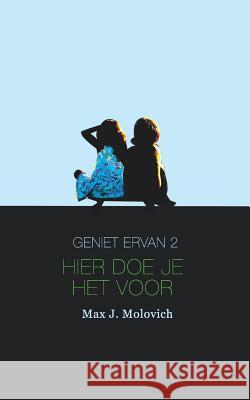 Geniet ervan 2: Hier doe je het voor Max Molovich 9781727441789 Createspace Independent Publishing Platform - książka