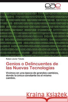 Genios O Delincuentes de Las Nuevas Tecnologias Ruben Javier Toledo 9783848469239 Editorial Acad Mica Espa Ola - książka