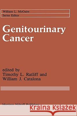 Genitourinary Cancer: Basic and Clinical Aspects Ratliff, Timothy L. 9780898388305 Nijhoff - książka