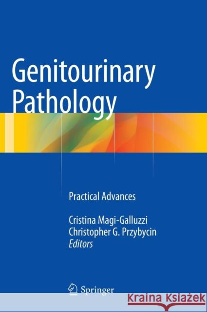 Genitourinary Pathology: Practical Advances Magi-Galluzzi, Cristina 9781493920433 Springer - książka