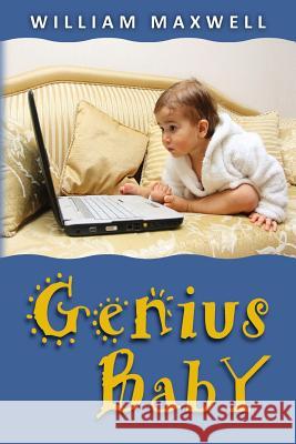 Genius Baby: Richard grows up fast and helps Save the World's Economy Maxwell, William 9781482006063 Createspace - książka