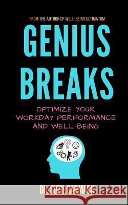 Genius Breaks: Optimize Your Workday Performance and Well-Being Dr Suzie Carmack 9781544729893 Createspace Independent Publishing Platform - książka