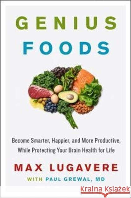 Genius Foods: Become Smarter, Happier, and More Productive, While Protecting Your Brain Health for Life Max Lugavere 9780062562852 HarperCollins Publishers Inc - książka