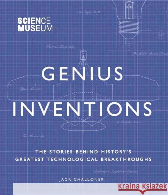 Genius Inventions: The Stories Behind History's Greatest Technological Breakthroughs Challoner, Jack 9780233005393 Andre Deutsch - książka