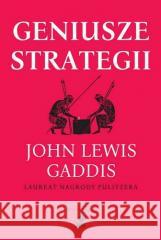 Geniusze strategii w.3 John Lewis Gaddis 9788381519496 RM - książka
