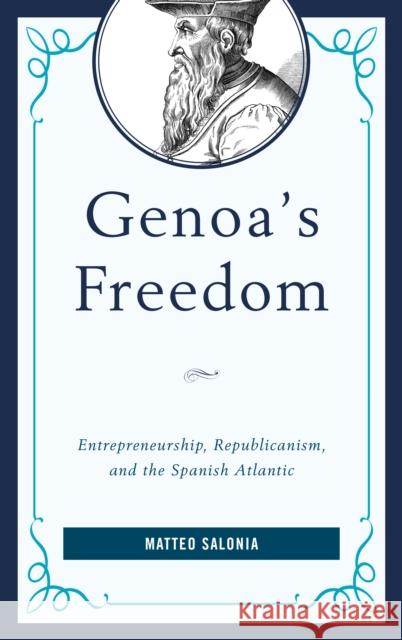 Genoa's Freedom: Entrepreneurship, Republicanism, and the Spanish Atlantic Matteo Salonia 9781498534239 Lexington Books - książka