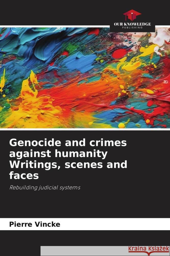 Genocide and crimes against humanity Writings, scenes and faces Vincke, Pierre 9786206320296 Our Knowledge Publishing - książka