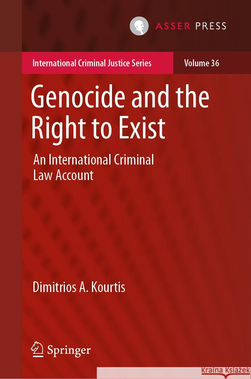 Genocide and the Right to Exist: An International Criminal Law Account Dimitrios A. Kourtis 9789462656581 T.M.C. Asser Press - książka