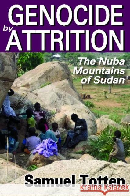 Genocide by Attrition: The Nuba Mountains of Sudan Totten, Samuel 9781412847506 Transaction Publishers - książka