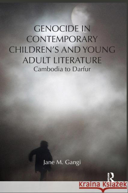 Genocide in Contemporary Children's and Young Adult Literature: Cambodia to Darfur Jane Gangi   9781138649286 Taylor and Francis - książka