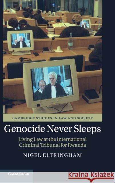 Genocide Never Sleeps: Living Law at the International Criminal Tribunal for Rwanda Nigel Eltringham 9781108485593 Cambridge University Press - książka