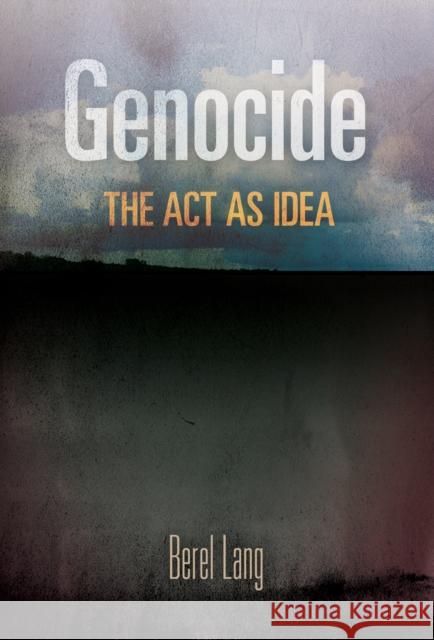 Genocide: The Act as Idea Berel Lang 9780812248852 University of Pennsylvania Press - książka