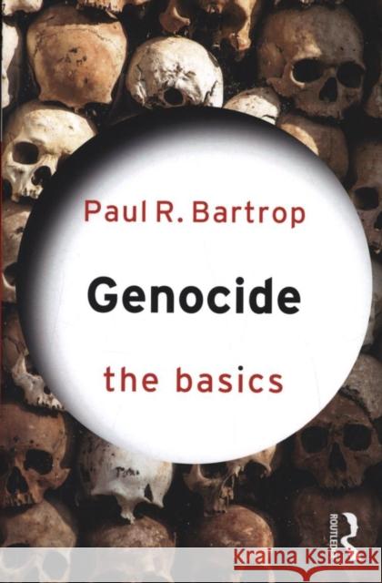 Genocide: The Basics: The Basics Bartrop, Paul R. 9780415817257 Taylor and Francis - książka