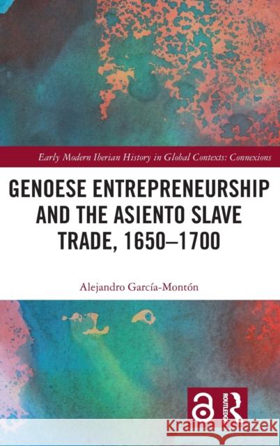 Genoese Entrepreneurship and the Asiento Slave Trade, 1650-1700 Garc 9781032150345 Routledge - książka