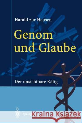 Genom Und Glaube: Der Unsichtbare Käfig Hausen 9783540428503 Springer - książka