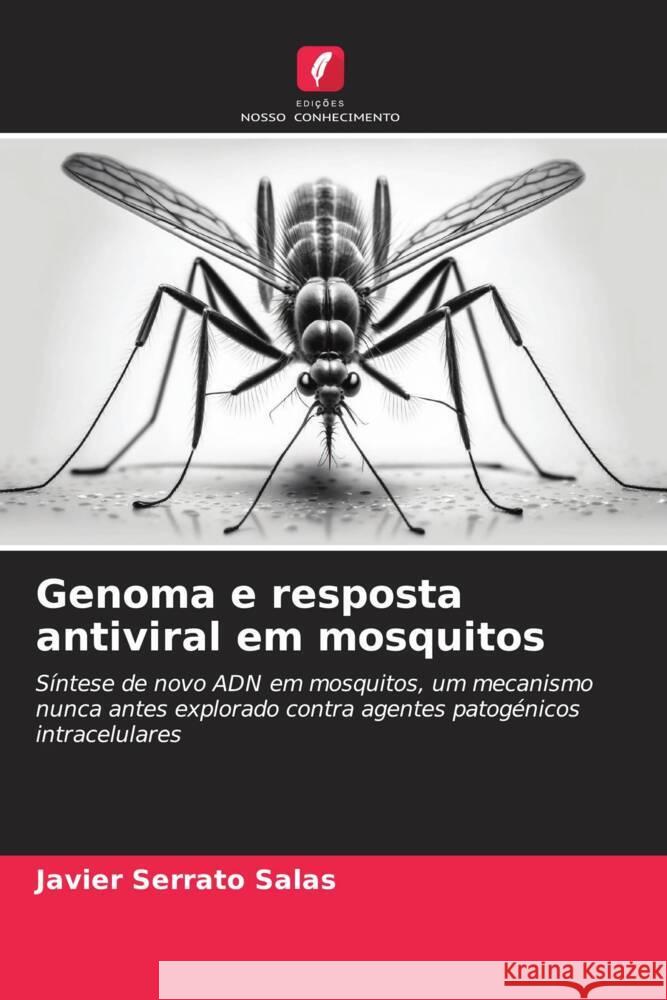 Genoma e resposta antiviral em mosquitos Serrato Salas, Javier 9786206489962 Edições Nosso Conhecimento - książka