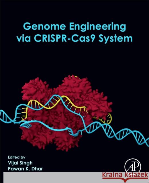 Genome Engineering Via Crispr-Cas9 System Vijai Singh Pawan K. Dhar 9780128181409 Academic Press - książka