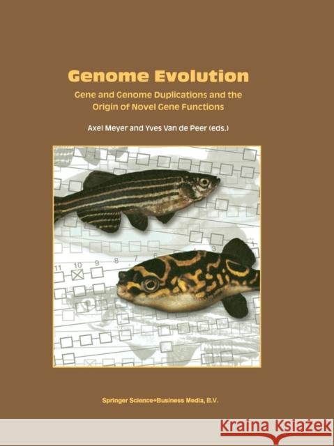 Genome Evolution: Gene and Genome Duplications and the Origin of Novel Gene Functions Meyer, Axel 9789401039574 Springer - książka