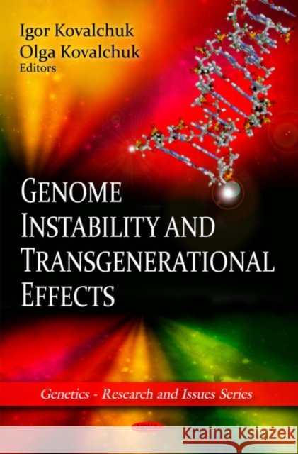 Genome Instability & Transgenerational Effects Igor Kovalcuk, Olga Kovalchuk 9781608768318 Nova Science Publishers Inc - książka