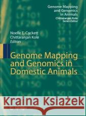 Genome Mapping and Genomics in Domestic Animals Noelle E. Cockett Chittaranjan Kole 9783642093067 Not Avail - książka