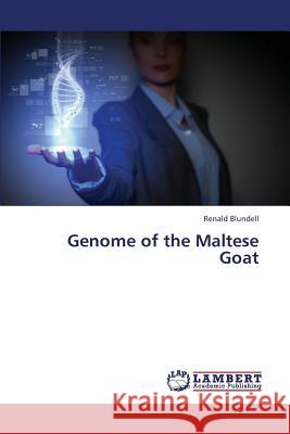 Genome of the Maltese Goat Blundell Renald 9783659422751 LAP Lambert Academic Publishing - książka
