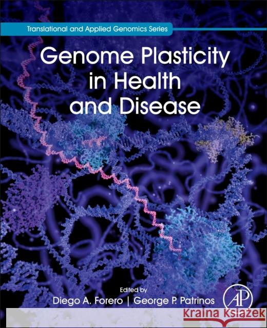 Genome Plasticity in Health and Disease Diego A. Forero George P. Patrinos 9780128178195 Academic Press - książka