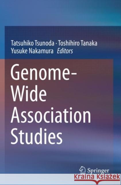 Genome-Wide Association Studies Tatsuhiko Tsunoda Toshihiro Tanaka Yusuke Nakamura 9789811381799 Springer - książka