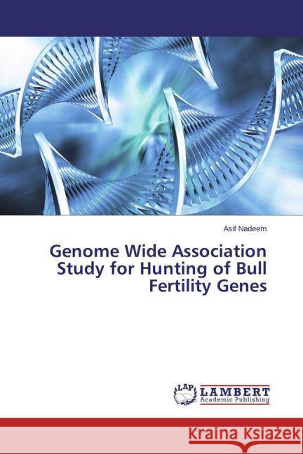 Genome Wide Association Study for Hunting of Bull Fertility Genes Nadeem, Asif 9783659461309 LAP Lambert Academic Publishing - książka