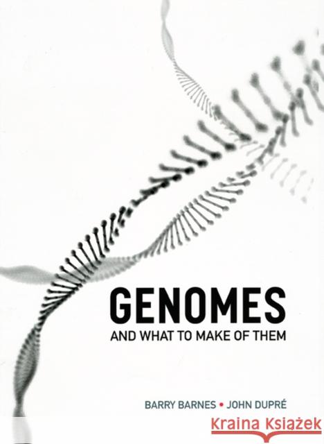 Genomes and What to Make of Them Barry Barnes John Dupre 9780226054568 University of Chicago Press - książka