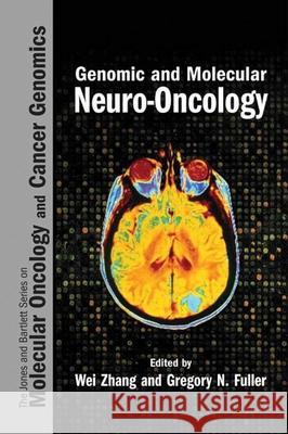Genomic And Molecular Neuro-Oncology Wei Zhang Gregory N. Fuller 9780763722616 Jones & Bartlett Publishers - książka