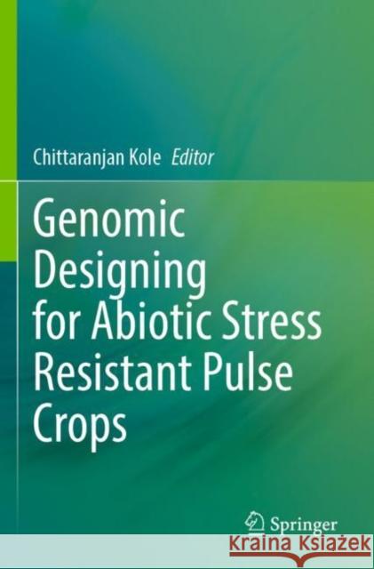 Genomic Designing for Abiotic Stress Resistant Pulse Crops Chittaranjan Kole 9783030910419 Springer - książka