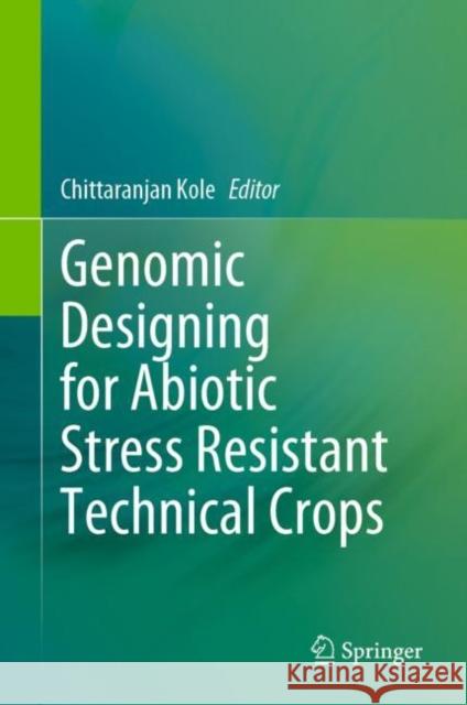 Genomic Designing for Abiotic Stress Resistant Technical Crops Chittaranjan Kole 9783031057052 Springer - książka