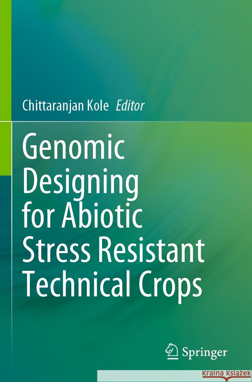 Genomic Designing for Abiotic Stress Resistant Technical Crops  9783031057083 Springer International Publishing - książka