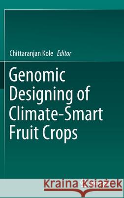 Genomic Designing of Climate-Smart Fruit Crops Chittaranjan Kole 9783319979458 Springer - książka