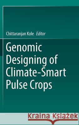 Genomic Designing of Climate-Smart Pulse Crops Chittaranjan Kole 9783319969312 Springer - książka