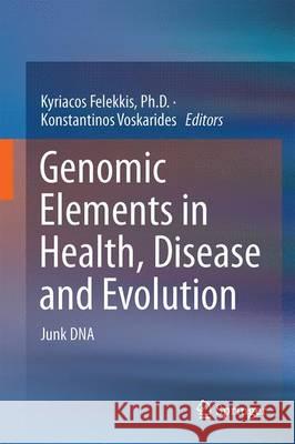 Genomic Elements in Health, Disease and Evolution: Junk DNA Felekkis, Kyriacos 9781493930692 Springer - książka