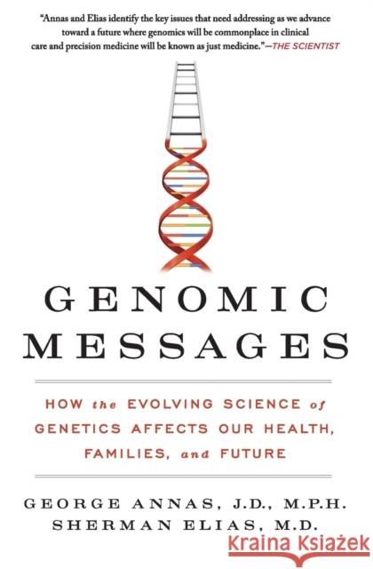 Genomic Messages: How the Evolving Science of Genetics Affects Our Health, Families, and Future George J. Annas Sherman Elias 9780062228260 HarperOne - książka
