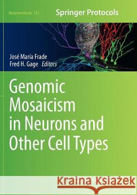 Genomic Mosaicism in Neurons and Other Cell Types Jose Maria Frade Fred H. Gage 9781493984404 Humana Press - książka