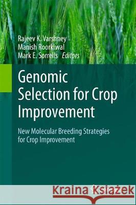 Genomic Selection for Crop Improvement: New Molecular Breeding Strategies for Crop Improvement Varshney, Rajeev K. 9783319631684 Springer - książka