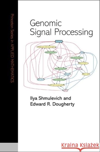Genomic Signal Processing Ilya Shmulevich Edward R. Dougherty 9780691117621 Princeton University Press - książka