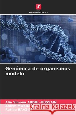 Genómica de organismos modelo ABDUL-HUSSAIN, Alia Simona, Mokrane, Ahlem, BAAZIZI, Ratiba 9786208776398 Edições Nosso Conhecimento - książka